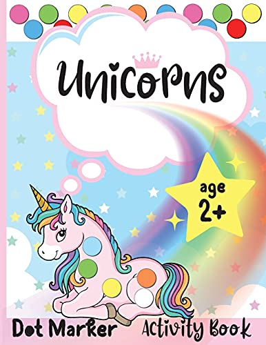 Unicorns Dot Marker Activity Book: Dot Markers Activity Book: Unicorns Easy Guided Big Dots Gift For Kids Ages 1-3, 2-4, 3-5, Baby, Toddler, ... Marker Art Creative Children Activity Book