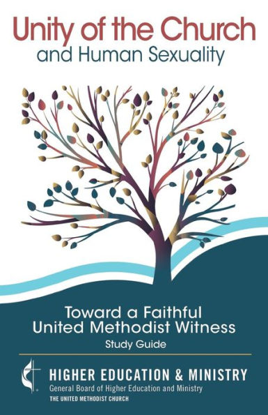 Unity Of The Church And Human Sexuality: Toward A Faithful United Methodist Witness - 9780938162308
