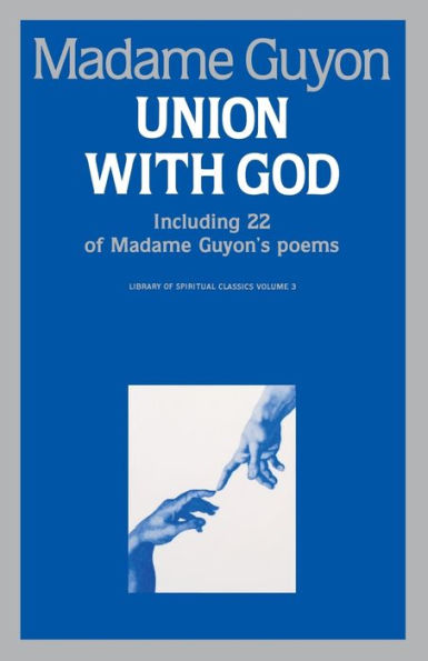 Union With God: Including 22 Of Madam Guyon'S Poems (Library Of Spiritual Classics)