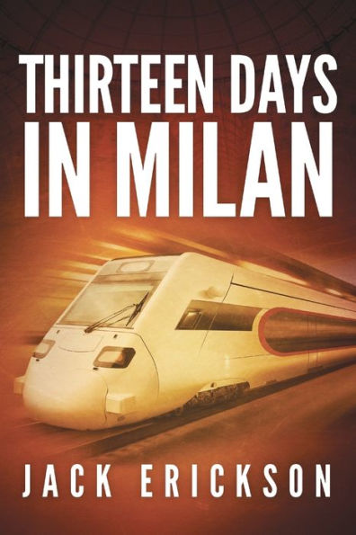 Thirteen Days In Milan (Milan Thriller Series)