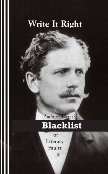 Write It Right: Ambrose Bierce's Blacklist Of Literary Faults