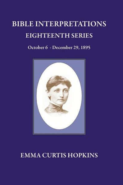 Bible Interpretations Eighteenth Series October 6 - December 29, 1895 (Bible Interpretation Series)