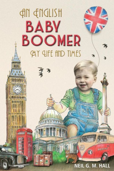 An English Baby Boomer: My Life And Times