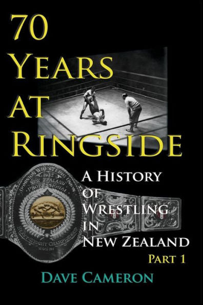 70 Years At Ringside: A History Of Wrestling In New Zealand