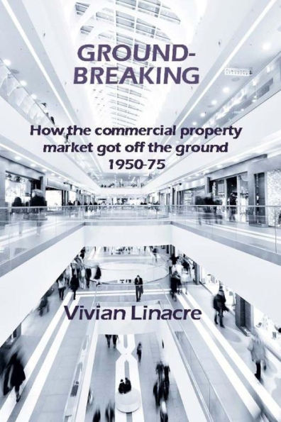Ground-Breaking: How The Commercial Property Market Got Off The Ground 1950-75
