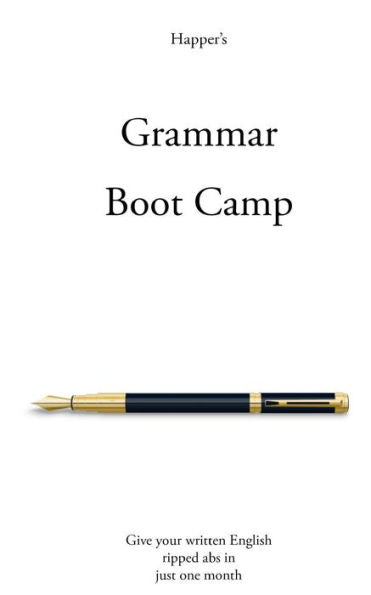 Grammar Boot Camp: Give Your Written English Ripped Abs In Just One Month