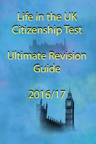 Life In The Uk Citizenship Test Ultimate Revision Guide 2016