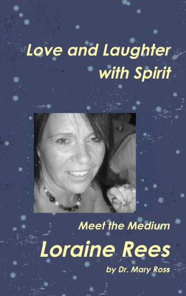 Love And Laughter With Spirit: Meet The Medium Loraine Rees