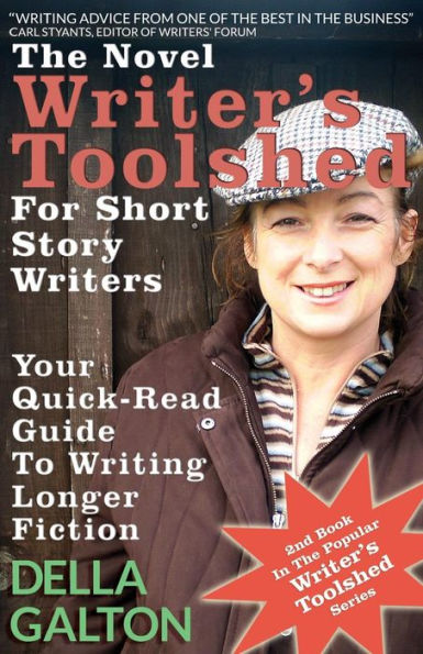The Novel Writer'S Toolshed For Short Story Writers: Your Quick-Read Guide To Writing Longer Fiction (Writer'S Toolshed Series)