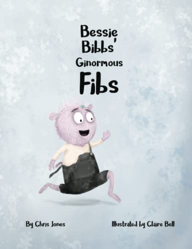 Bessie Bibbs' Ginormous Fibs (The Monstrous World of Hoppity Thicket)