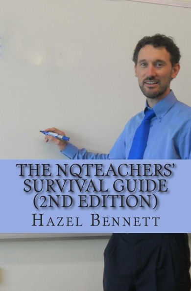 The Nqteachers' Survival Guide 2Nd Edition: How To Pass Your Induction Year With Flying Colours