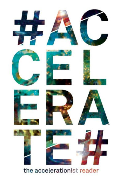 #Accelerate: The Accelerationist Reader