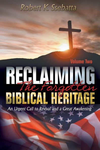 Reclaiming The Forgotten Biblical Heritage: An Urgent Call To Revival And A Great Awakening