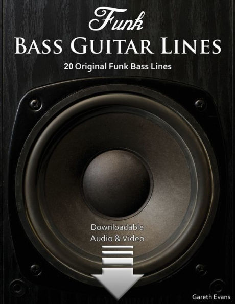 Funk Bass Guitar Lines: 20 Original Funk Bass Lines With Audio & Video