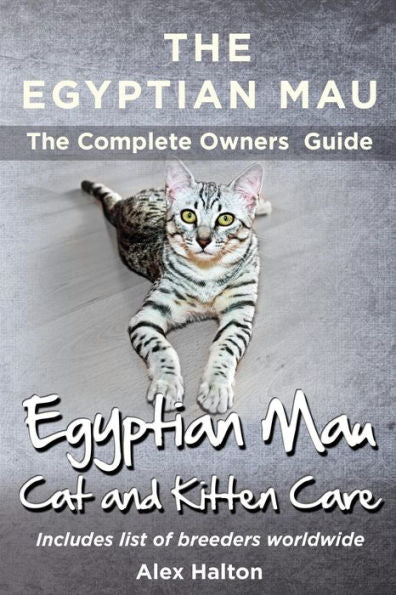The Egyptian Mau The Complete Owners Guide Egyptian Mau Cats And Kitten Care