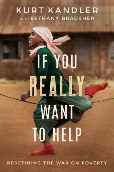 If You Really Want To Help: Redefining The War On Poverty