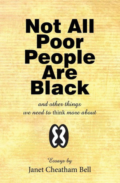 Not All Poor People Are Black: And Other Things We Need To Think More About