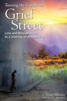 Turning The Corner On Grief Street: Loss And Bereavement As A Journey Of Awakening