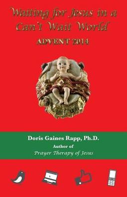 Waiting For Jesus In A Can'T Wait World: Advent 2014