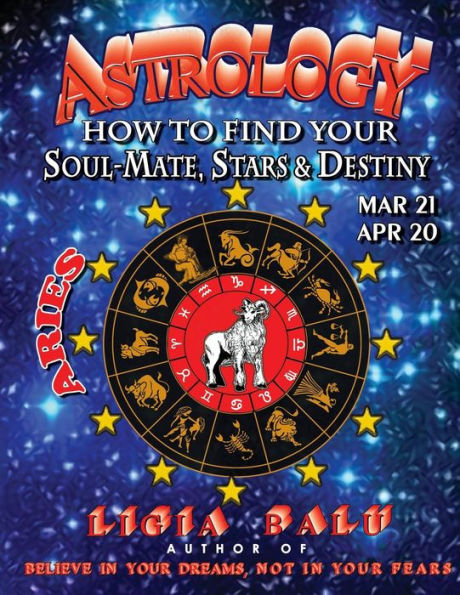 Astrology - How To Find Your Soul-Mate, Stars And Destiny - Aries Mar 21- Apr 20