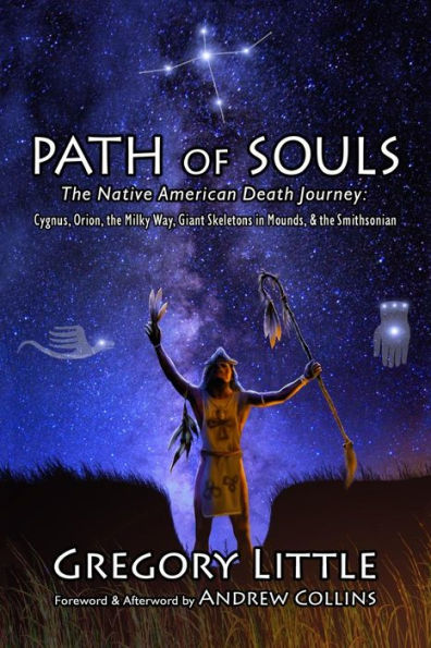 Path Of Souls: The Native American Death Journey: Cygnus, Orion, The Milky Way, Giant Skeletons In Mounds, & The Smithsonian