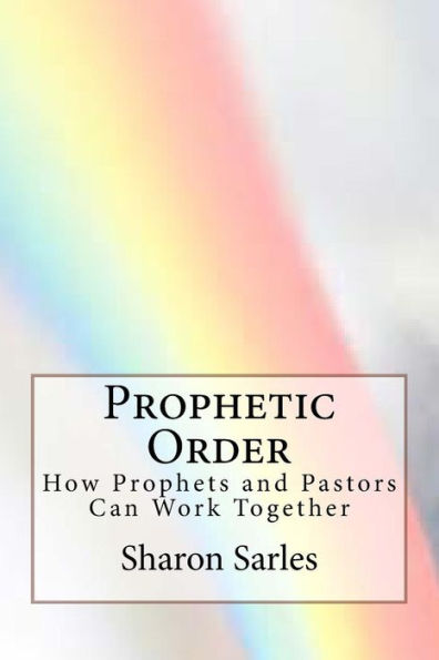 Prophetic Order: How Prophets And Pastors Can Work Together
