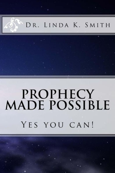 Prophecy Made Possible: Yes You Can!