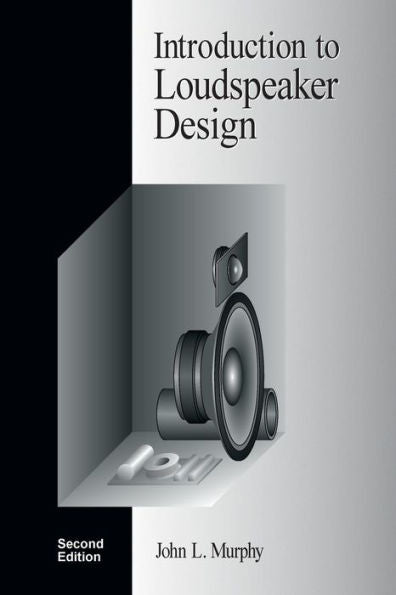 Introduction To Loudspeaker Design: Second Edition