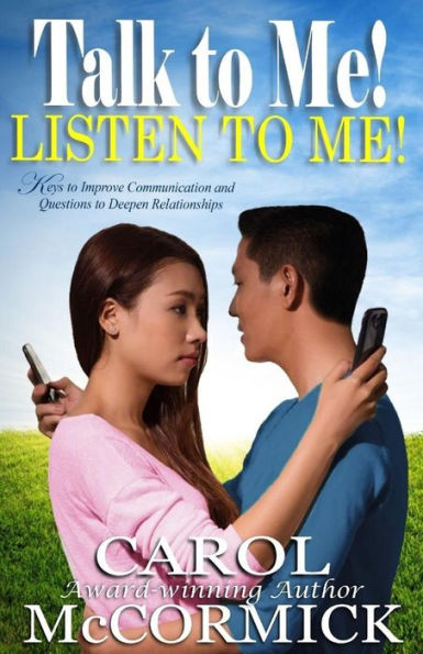 Talk To Me! Listen To Me!: Keys To Improve Communication And Questions To Deepen Relationships