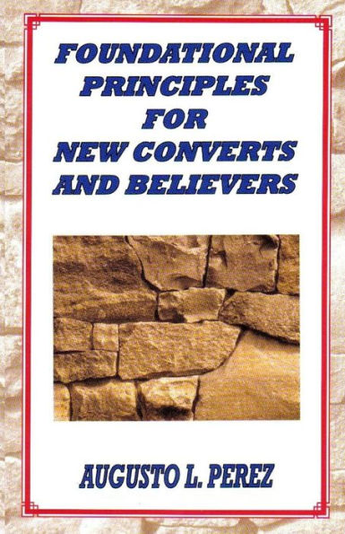 Foundational Principles For New Converts And Believers