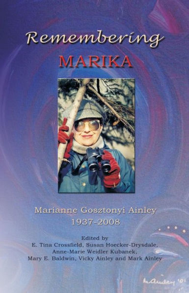 Remembering Marika: Marianne Gosztonyi Ainley, 1937-2008