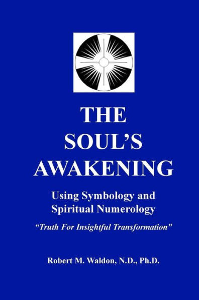 The Soul'S Awakening: Truth For Insightful Transformation