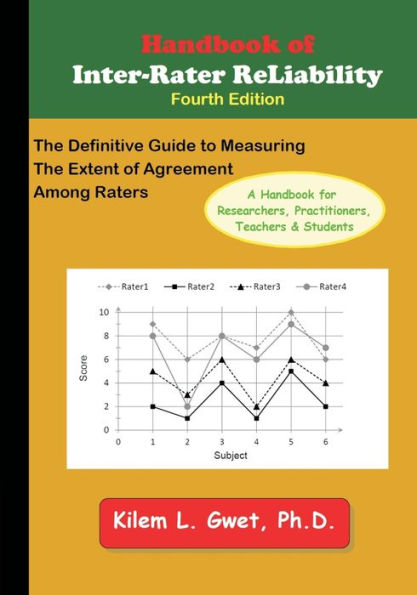 Handbook Of Inter-Rater Reliability: The Definitive Guide To Measuring The Extent Of Agreement Among Raters