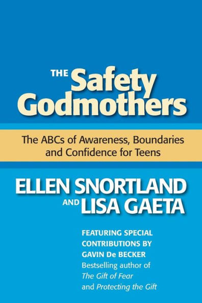 The Safety Godmothers: The Abcs Of Awareness, Boundaries And Confidence For Teens