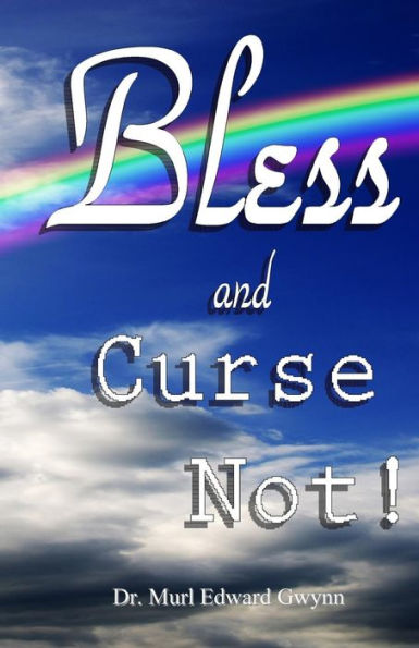 Bless And Curse Not!