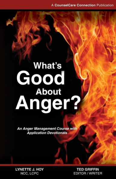 What'S Good About Anger?: An Anger Management Course With Application Devotionals