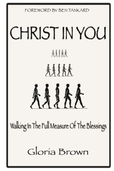 Christ In You: Walking In The Full Measure Of The Blessings