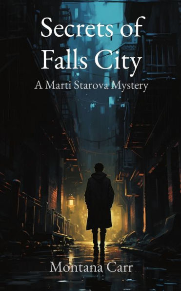 Secrets Of Falls City: A Marti Starova Mystery