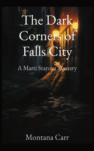 The Dark Corners Of Falls City: A Marti Starova Mystery