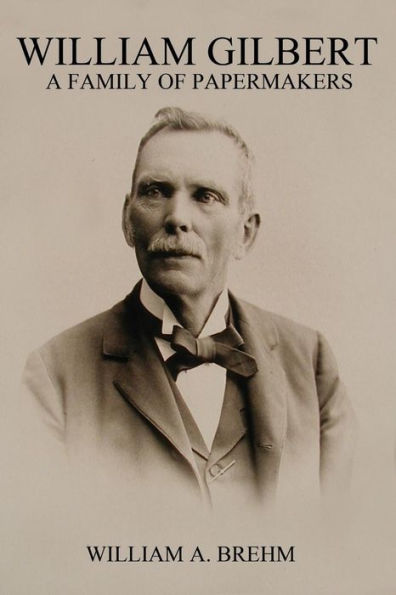 William Gilbert: A Family Of Papermakers