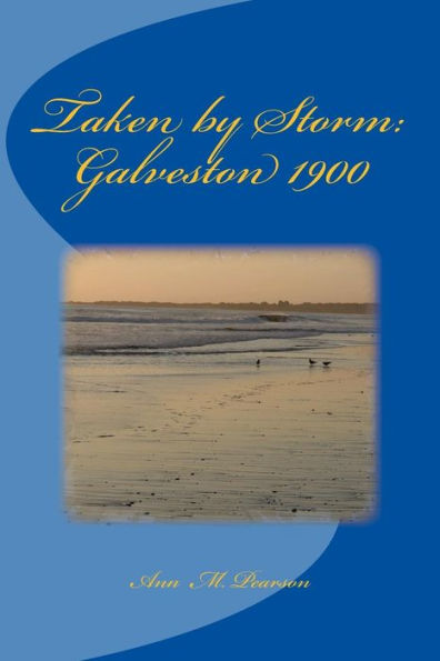 Taken By Storm: Galveston 1900