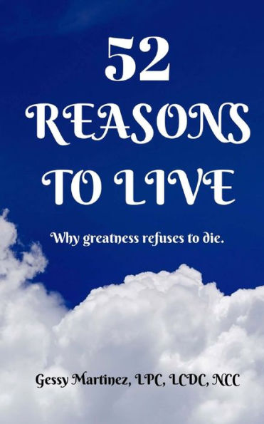 52 Reasons To Live: Why Greatness Refuses To Die