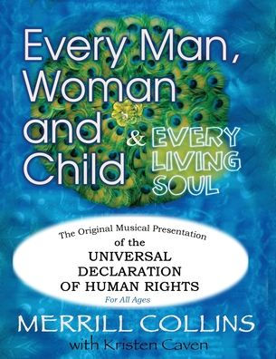 Every Man, Woman And Child (& Every Living Soul): The Original Musical Presentation Of The Universal Declaration Of Human Rights (We Agree!)