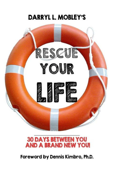 Rescue Your Life: 30 Days Between You And A Brand New You!