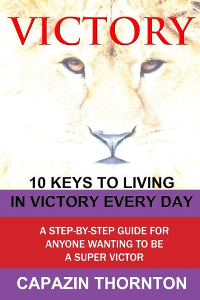 Victory 10 Keys To Living In Victory Every Day