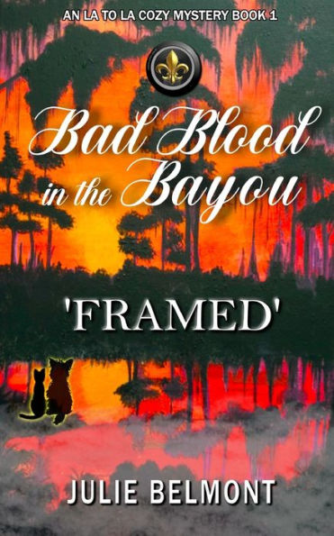 Bad Blood In The Bayou-Framed: An La To La Cozy Mystery-Book 1