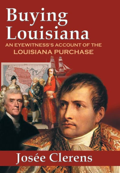 Buying Louisiana: An Eyewitness'S Account Of The Louisiana Purchase (New Edition)