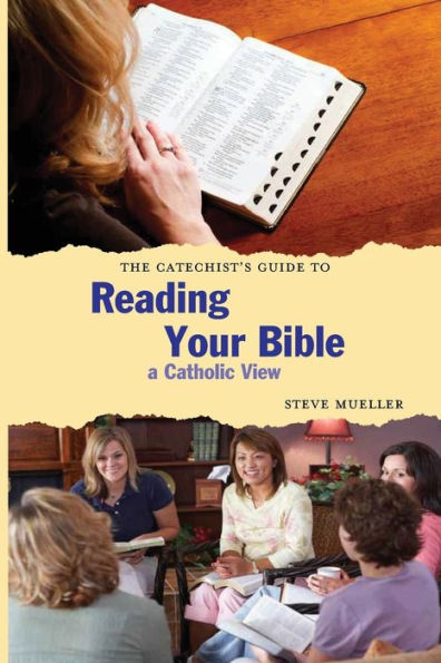 The Catechist'S Guide To Reading Your Bible: A Catholic View