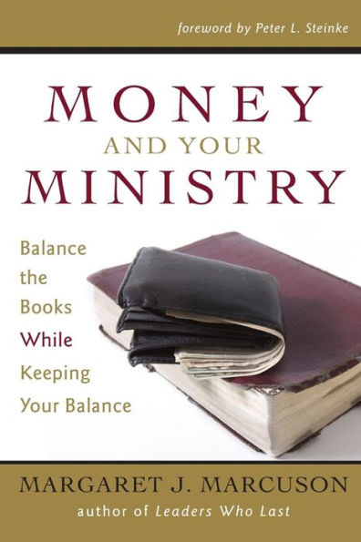 Money And Your Ministry: Balance The Books While Keeping Your Balance