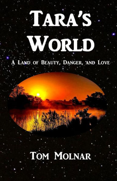 Tara'S World: A Land Of Beauty, Danger, And Love